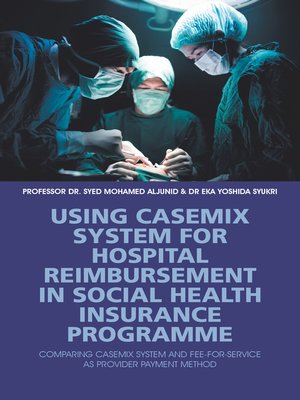 cover image of Using Casemix System for Hospital Reimbursement in Social Health Insurance Programme